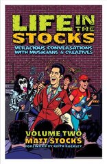 Life in the Stocks: Veracious Conversations with Musicians & Creatives (Volume Two) цена и информация | Книги об искусстве | 220.lv