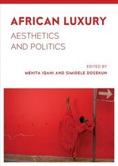 African Luxury: Aesthetics and Politics New edition cena un informācija | Mākslas grāmatas | 220.lv