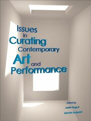 Issues in Curating Contemporary Art and Performance цена и информация | Книги об искусстве | 220.lv