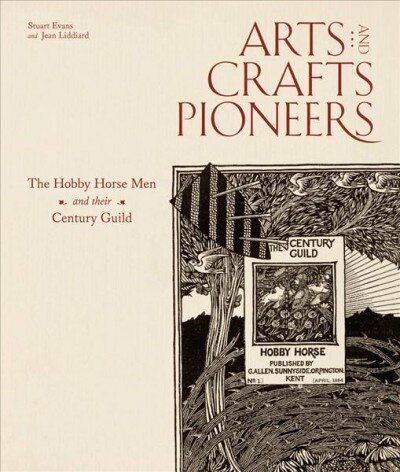 Arts and Crafts Pioneers: The Hobby Horse Men and their Century Guild cena un informācija | Mākslas grāmatas | 220.lv