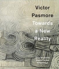 Victor Pasmore: Towards a New Reality cena un informācija | Mākslas grāmatas | 220.lv