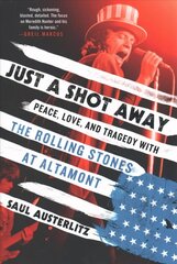 Just a Shot Away: Peace, Love, and Tragedy with the Rolling Stones at Altamont cena un informācija | Mākslas grāmatas | 220.lv