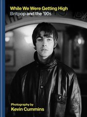 While We Were Getting High: Britpop & the '90s in photographs with unseen images цена и информация | Книги об искусстве | 220.lv