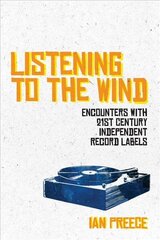 Listening to the Wind: Encounters with 21st Century Independent Record Labels cena un informācija | Mākslas grāmatas | 220.lv