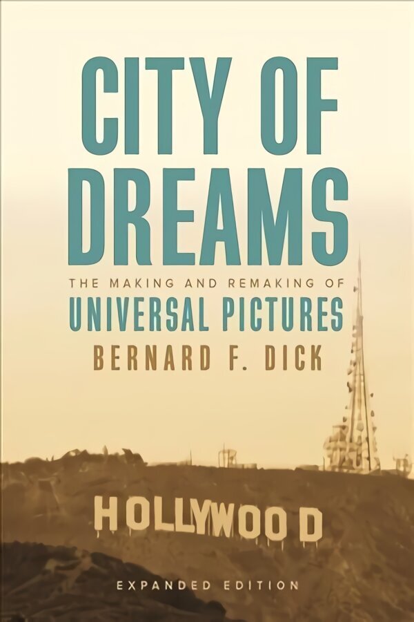 City of Dreams: The Making and Remaking of Universal Pictures Expanded ed. цена и информация | Mākslas grāmatas | 220.lv