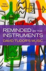 Reminded by the Instruments: David Tudor's Music cena un informācija | Mākslas grāmatas | 220.lv