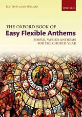 Oxford Book of Easy Flexible Anthems: Simple, varied anthems for the church year Spiral-bound paperback цена и информация | Книги об искусстве | 220.lv