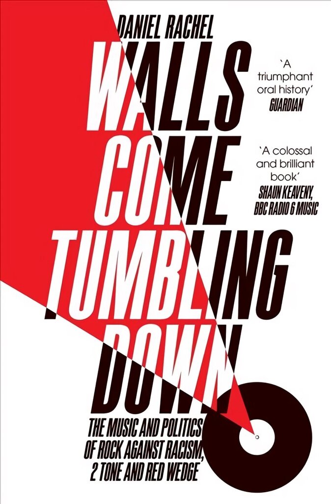 Walls Come Tumbling Down: The Music and Politics of Rock Against Racism, 2 Tone and Red Wedge Main Market Ed. cena un informācija | Mākslas grāmatas | 220.lv