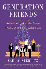 Generation Friends: An Inside Look at the Show That Defined a Television Era cena un informācija | Mākslas grāmatas | 220.lv