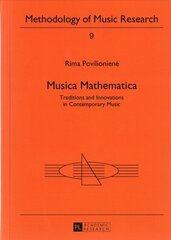 Musica Mathematica: Traditions and Innovations in Contemporary Music New edition цена и информация | Книги об искусстве | 220.lv