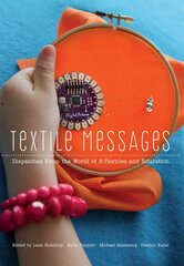 Textile Messages: Dispatches From the World of E-Textiles and Education New edition цена и информация | Книги об искусстве | 220.lv