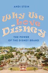 Why We Love Disney: The Power of the Disney Brand New edition cena un informācija | Mākslas grāmatas | 220.lv