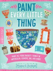 Paint Every Little Thing: Paint all your favorite things in watercolor, gouache, ink, and more!, Volume 3 cena un informācija | Mākslas grāmatas | 220.lv