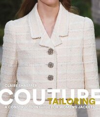 Couture Tailoring: A Construction Guide for Women's Jackets цена и информация | Книги о моде | 220.lv