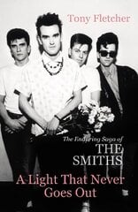 Light That Never Goes Out: The Enduring Saga of the Smiths cena un informācija | Mākslas grāmatas | 220.lv