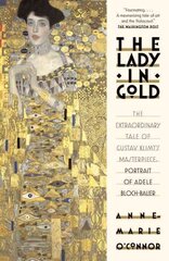 Lady in Gold: The Extraordinary Tale of Gustav Klimt's Masterpiece, Portrait of Adele Bloch-Bauer cena un informācija | Mākslas grāmatas | 220.lv