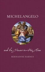 Michelangelo and the Viewer in His Time cena un informācija | Mākslas grāmatas | 220.lv