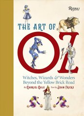 Art of Oz: Witches, Wizards, and Wonders Beyond the Yellow Brick Road Annotated edition цена и информация | Книги об искусстве | 220.lv