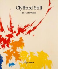 Clyfford Still: The Late Works cena un informācija | Mākslas grāmatas | 220.lv