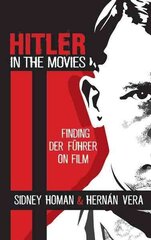 Hitler in the Movies: Finding Der Fuhrer on Film цена и информация | Книги об искусстве | 220.lv