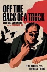 Off the Back of a Truck: Unofficial Contraband for the Sopranos Fan цена и информация | Книги об искусстве | 220.lv