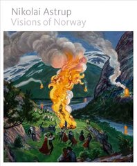 Nikolai Astrup: Visions of Norway цена и информация | Книги об искусстве | 220.lv