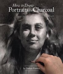 How to Draw Portraits in Charcoal цена и информация | Книги об искусстве | 220.lv