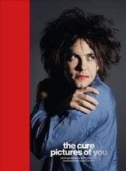 Cure - Pictures of You: Foreword by Robert Smith цена и информация | Книги об искусстве | 220.lv