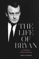 Life of Bryan: A Celebration of Bryan Robertson цена и информация | Книги об искусстве | 220.lv