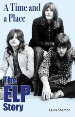 Time and a Place: The ELP Story цена и информация | Книги об искусстве | 220.lv