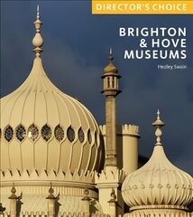 Brighton & Hove Museums: Director's Choice цена и информация | Книги об искусстве | 220.lv