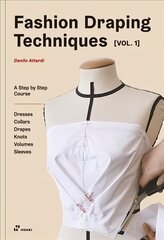 Fashion Draping Techniques Vol.1: A Step-by-Step Basic Course; Dresses, Collars, Drapes, Knots, Basic and Raglan Sleeves: A Step-by-Step Course. Dresses, Collars, Drapes, Knots, Volumes, Sleeves cena un informācija | Mākslas grāmatas | 220.lv