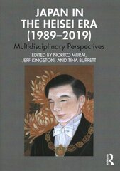 Japan in the Heisei Era (1989-2019): Multidisciplinary Perspectives cena un informācija | Mākslas grāmatas | 220.lv