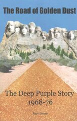 Road of Golden Dust: The Deep Purple Story 1968-76 цена и информация | Книги об искусстве | 220.lv