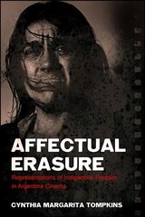 Affectual Erasure: Representations of Indigenous Peoples in Argentine Cinema цена и информация | Книги об искусстве | 220.lv