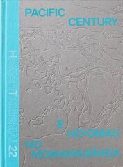 Pacific Century: E Ho'omau no Moananuiakea: Hawai'i Triennial 2022 цена и информация | Книги об искусстве | 220.lv