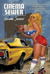 Cinema Sewer Volume Seven: The Adults Only Guide to History's Sickest and Sexiest Movies! цена и информация | Книги об искусстве | 220.lv