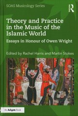 Theory and Practice in the Music of the Islamic World: Essays in Honour of Owen Wright cena un informācija | Mākslas grāmatas | 220.lv
