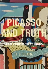 Picasso and Truth: From Cubism to Guernica cena un informācija | Mākslas grāmatas | 220.lv