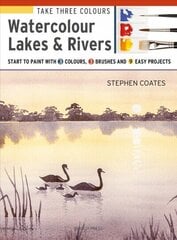 Take Three Colours: Watercolour Lakes & Rivers: Start to Paint with 3 Colours, 3 Brushes and 9 Easy Projects цена и информация | Книги об искусстве | 220.lv