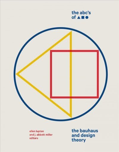 ABC's of Triangle, Square, Circle: The Bauhaus and Design Theory цена и информация | Mākslas grāmatas | 220.lv