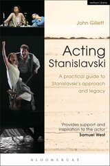 Acting Stanislavski: A practical guide to Stanislavski's approach and legacy цена и информация | Книги об искусстве | 220.lv