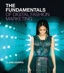 Fundamentals of Digital Fashion Marketing cena un informācija | Mākslas grāmatas | 220.lv