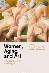Women, Aging, and Art: A Crosscultural Anthology cena un informācija | Mākslas grāmatas | 220.lv