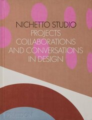 Nichetto Studio: Projects, Collaborations and Conversations in Design cena un informācija | Mākslas grāmatas | 220.lv