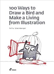 100 Ways to Draw a Bird and Make a Living from Illustration cena un informācija | Mākslas grāmatas | 220.lv