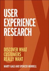 User Experience Research: Discover What Customers Really Want: Discover What Customers Really Want цена и информация | Книги об искусстве | 220.lv