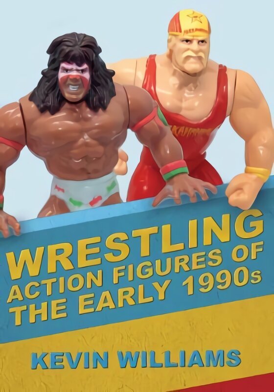 Wrestling Action Figures of the Early 1990s цена и информация | Mākslas grāmatas | 220.lv