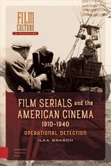 Film Serials and the American Cinema, 1910-1940: Operational Detection cena un informācija | Mākslas grāmatas | 220.lv