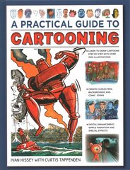Cartooning, A Practical Guide to: Learn to draw cartoons with 1500 illustrations New edition cena un informācija | Mākslas grāmatas | 220.lv